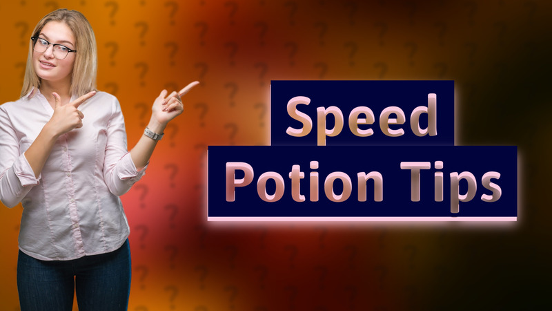 Speed Potion Tips