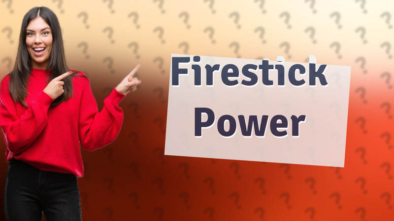 Firestick Power