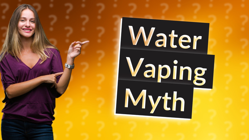 Water Vaping Myth