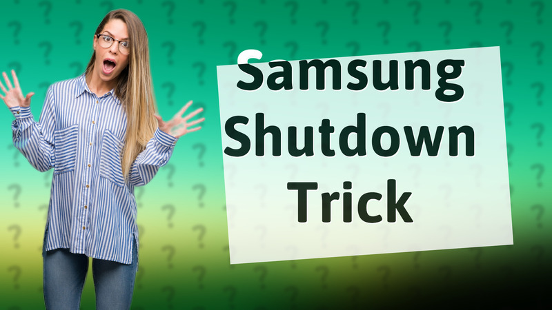 Samsung Shutdown Trick