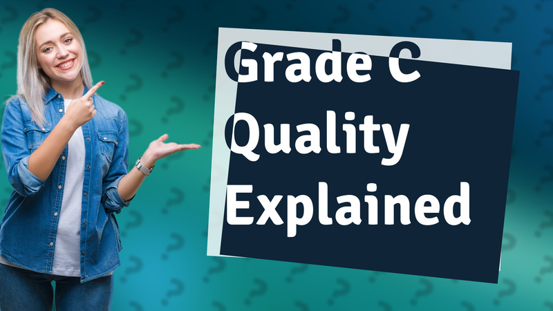 Grade C Quality Explained