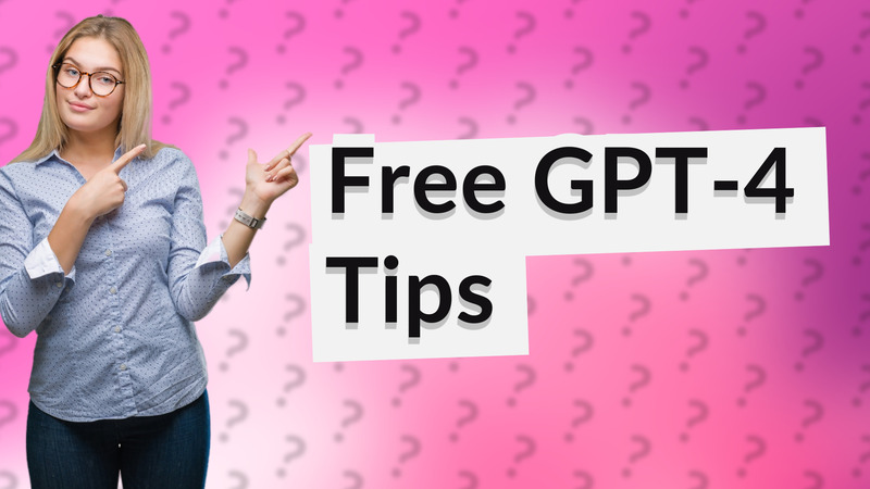 Free GPT-4 Tips