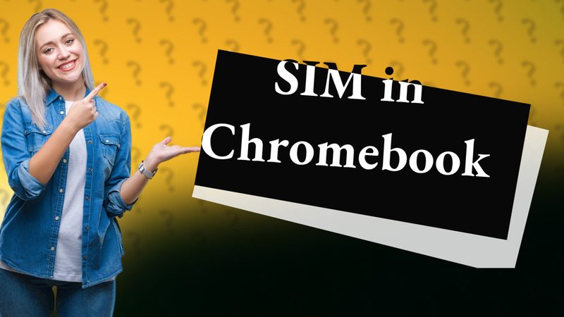 SIM in Chromebook
