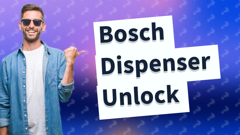 Bosch Dispenser Unlock