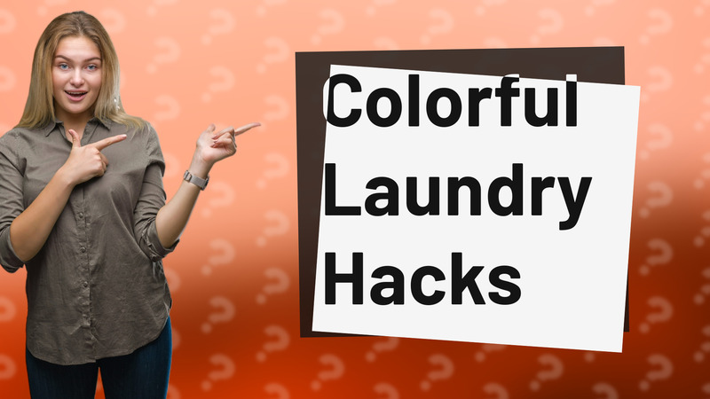 Colorful Laundry Hacks