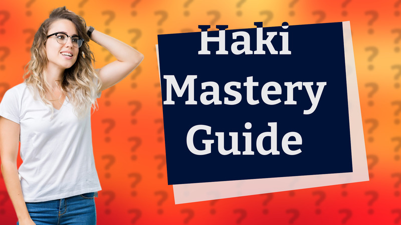 Haki Mastery Guide