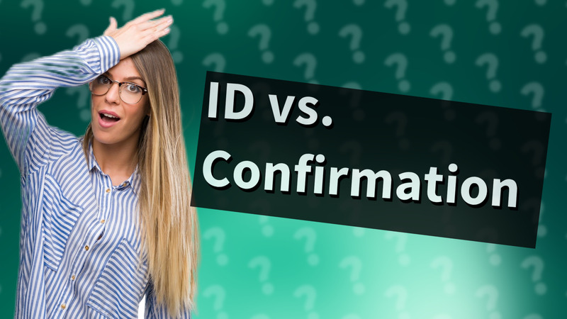 ID vs. Confirmation