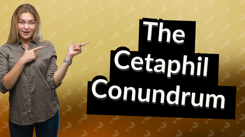 The Cetaphil Conundrum