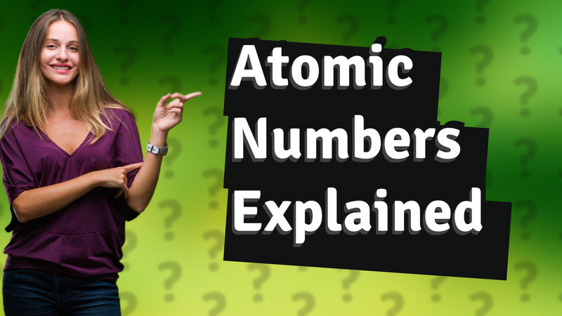 Atomic Numbers Explained
