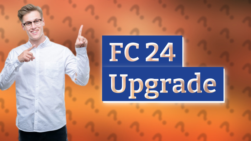 FC 24 Upgrade