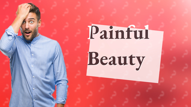 Painful Beauty