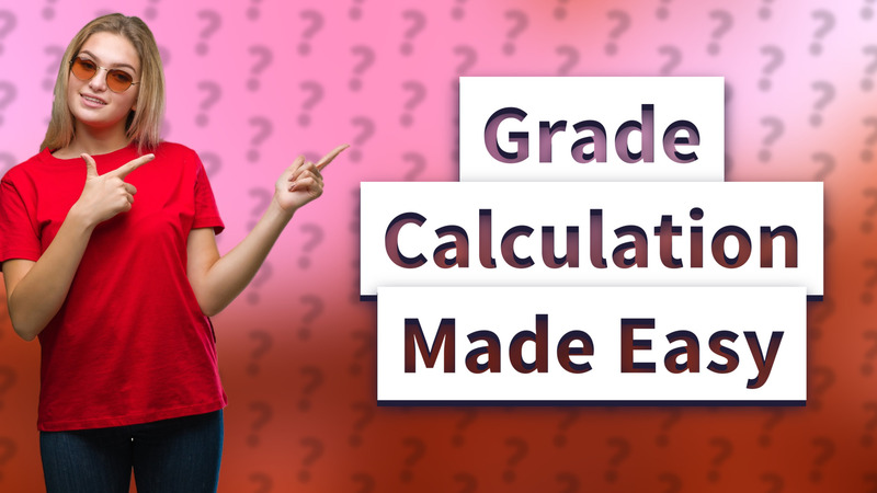 Grade Calculation Made Easy