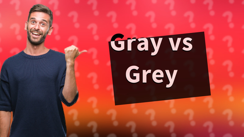 Gray vs Grey