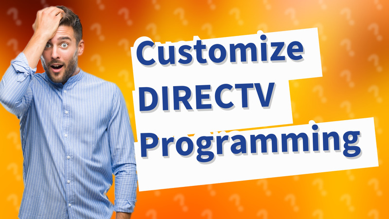 Customize DIRECTV Programming
