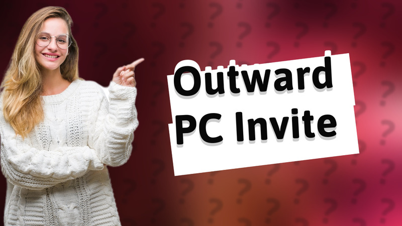 Outward PC Invite