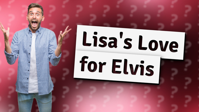Lisa's Love for Elvis