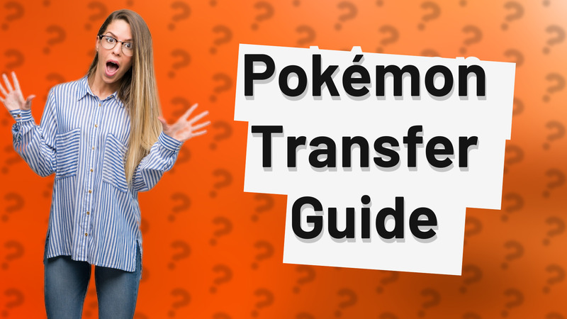 Pokémon Transfer Guide