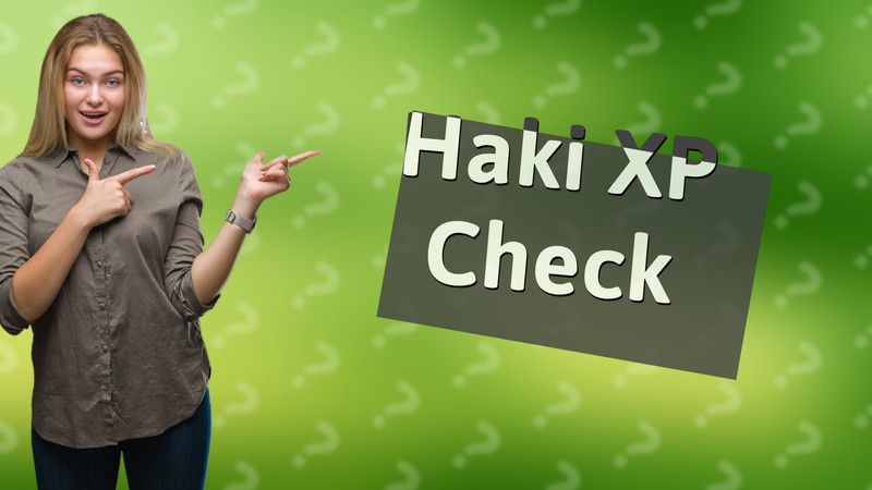 Haki XP Check