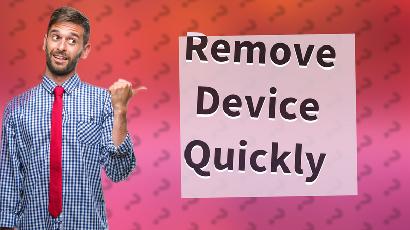 Remove Device Quickly