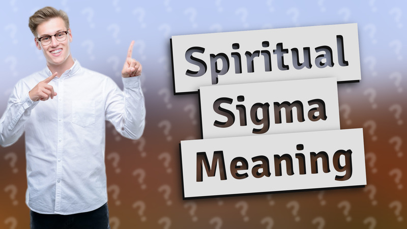 Spiritual Sigma Meaning