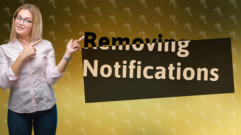 Removing Notifications