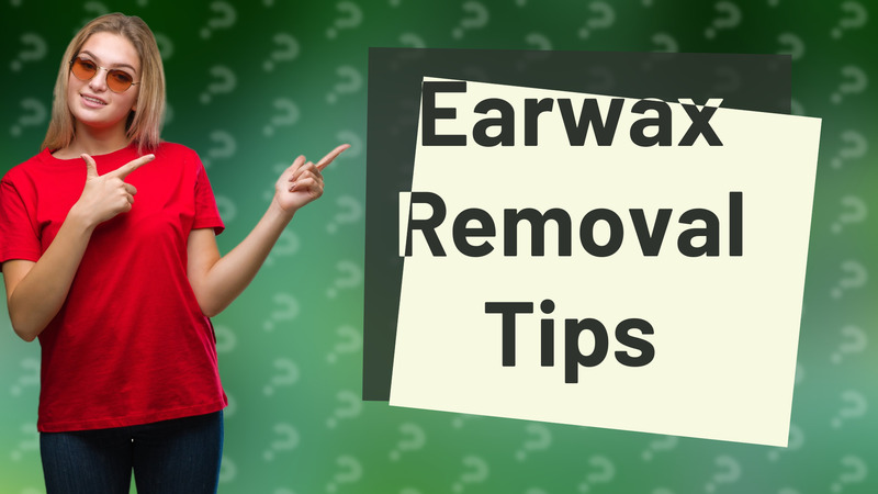 Earwax Removal Tips