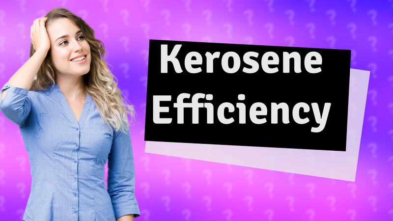 Kerosene Efficiency
