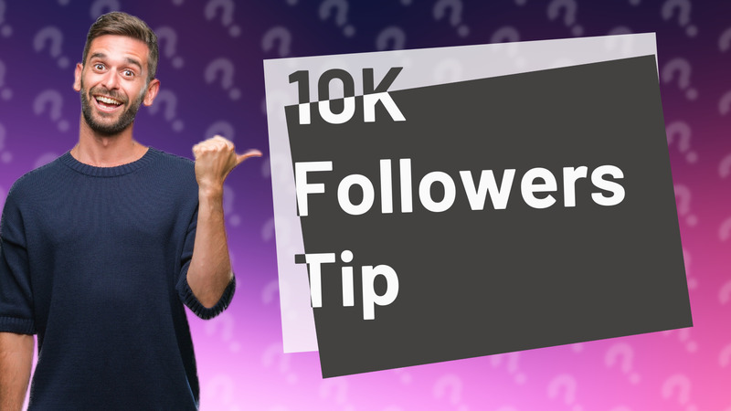 10K Followers Tip
