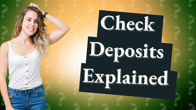 Check Deposits Explained