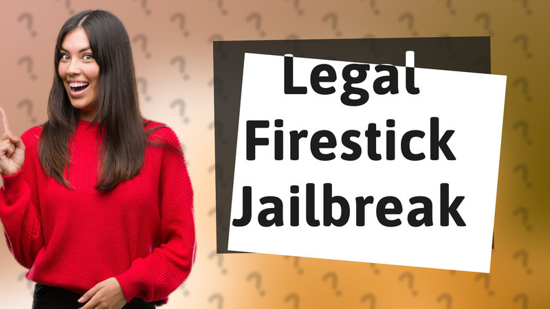 Legal Firestick Jailbreak