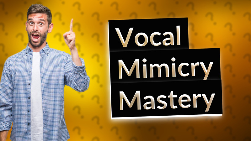 Vocal Mimicry Mastery