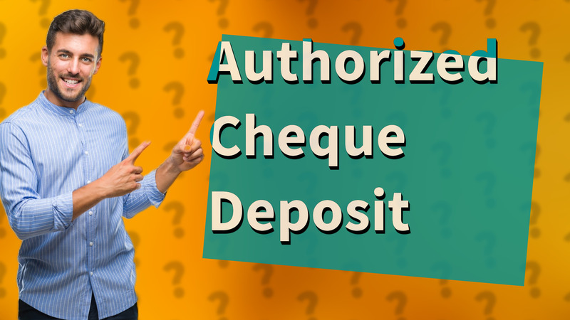 Authorized Cheque Deposit