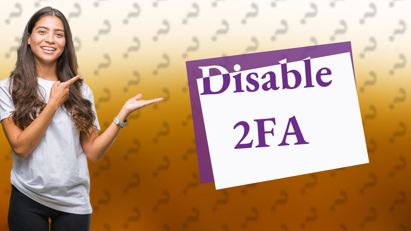 Disable 2FA