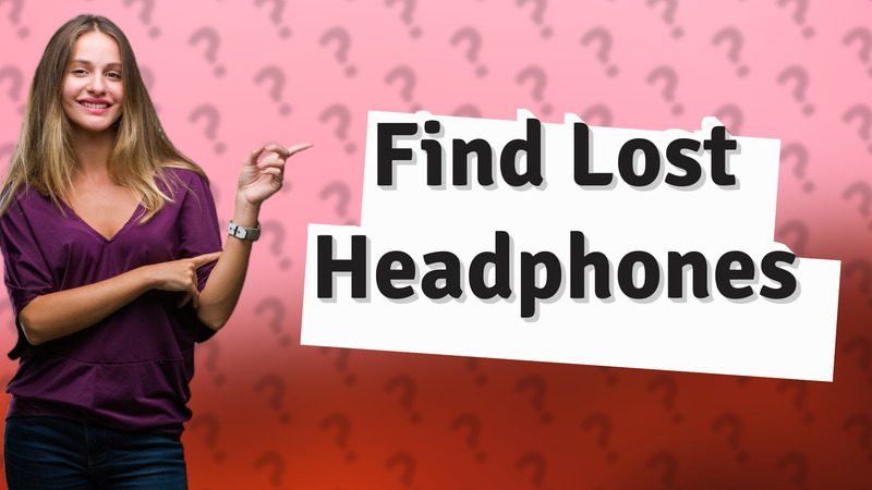 Find Lost Headphones