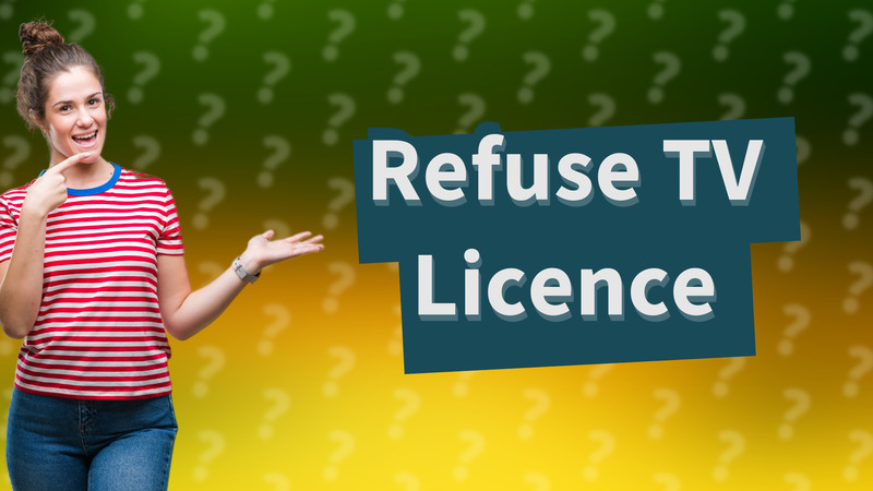 Refuse TV Licence