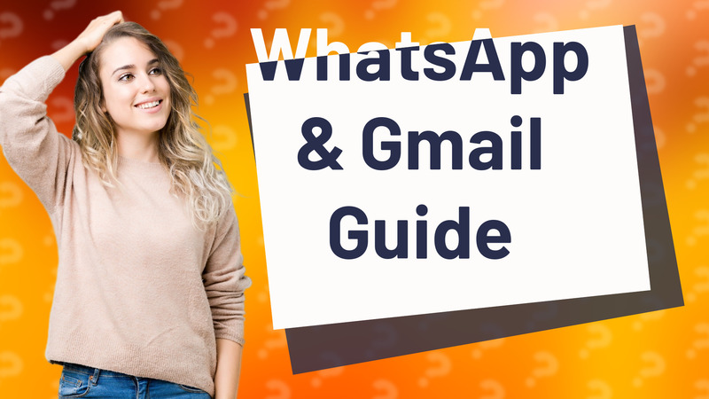WhatsApp & Gmail Guide