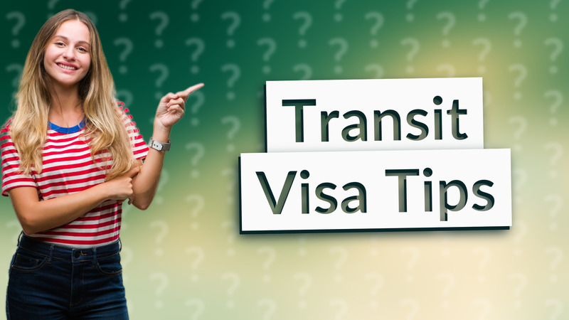 Transit Visa Tips