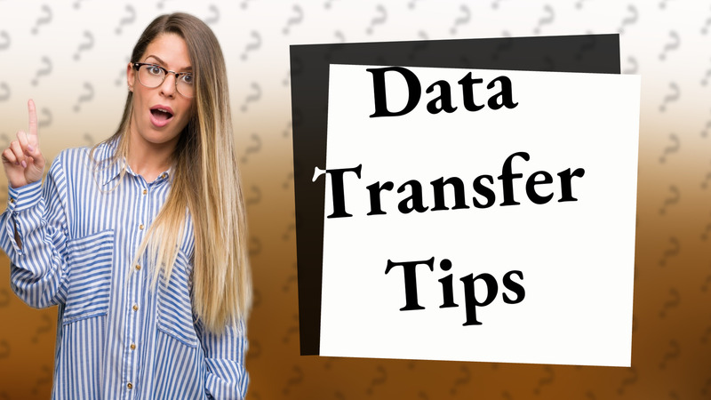 Data Transfer Tips