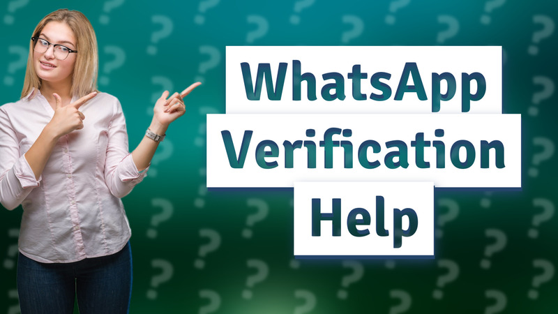 WhatsApp Verification Help
