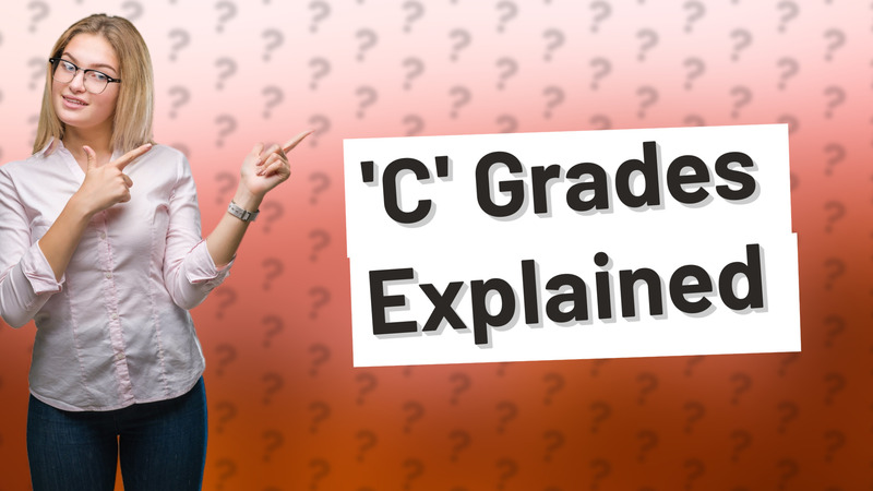 'C' Grades Explained