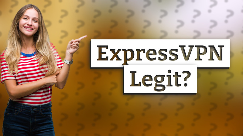 ExpressVPN Legit?