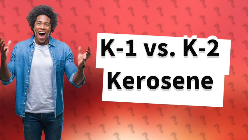 K-1 vs. K-2 Kerosene