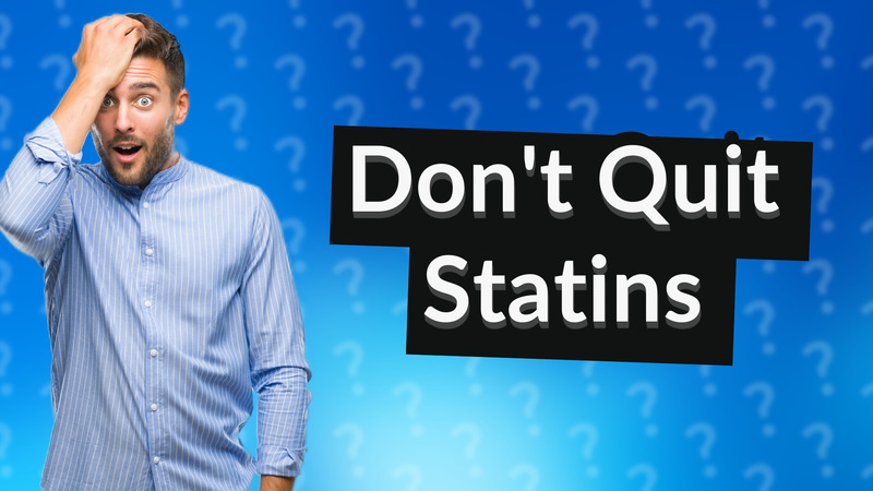 Don't Quit Statins