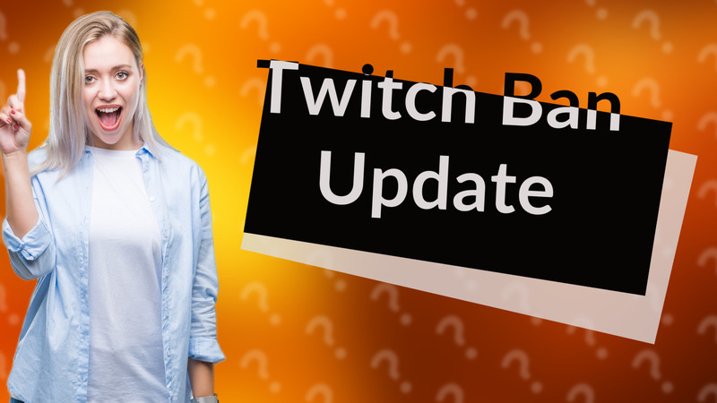 Twitch Ban Update