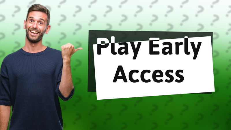 Play Early Access