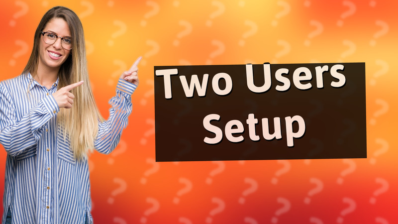 Two Users Setup