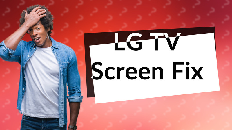 LG TV Screen Fix