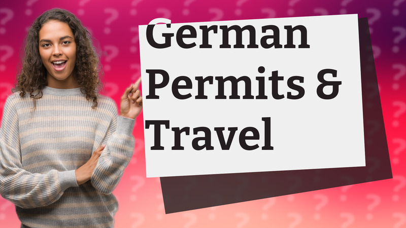 German Permits & Travel