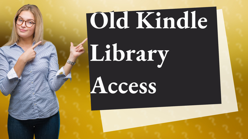 Old Kindle Library Access