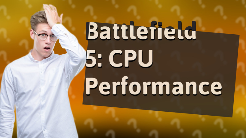 Battlefield 5: CPU Performance